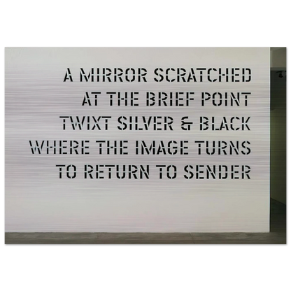 A Mirror Scratched... - 2004 - Lawrence Weiner Brushed Aluminum Print - 70x100 cm / 28x40 inches | Lawrence Weiner Aluminum Print | Lawrence Weiner Prints