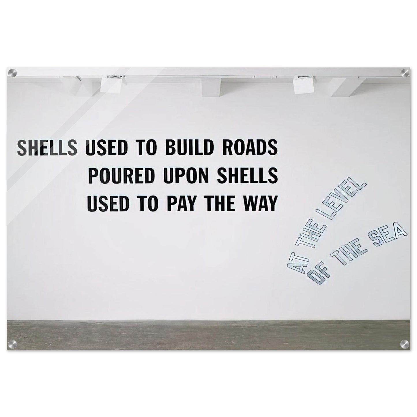 Shells Used to Build Roads... - 2008 - Lawrence Weiner Acrylic Print - 70x100 cm / 28x40″ inches