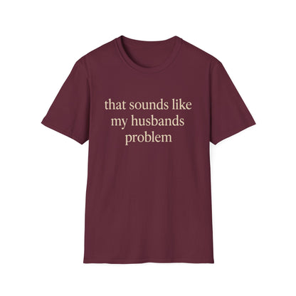 Camiseta divertida para esposa, camiseta con humor sarcástico sobre el matrimonio, camiseta con "Eso suena a problema de mi marido", regalo de aniversario, camiseta gráfica para parejas para mujer