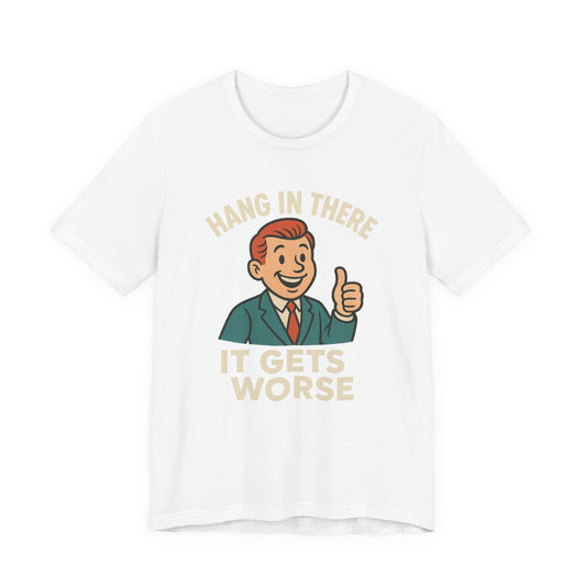 Camiseta divertida con cita sarcástica "Aguanta, que empeora", humor negro, camiseta gráfica divertida.