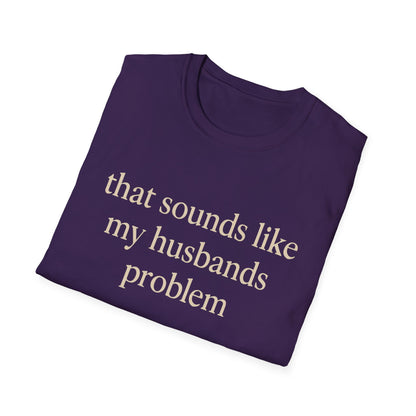 Camiseta divertida para esposa, camiseta con humor sarcástico sobre el matrimonio, camiseta con "Eso suena a problema de mi marido", regalo de aniversario, camiseta gráfica para parejas para mujer