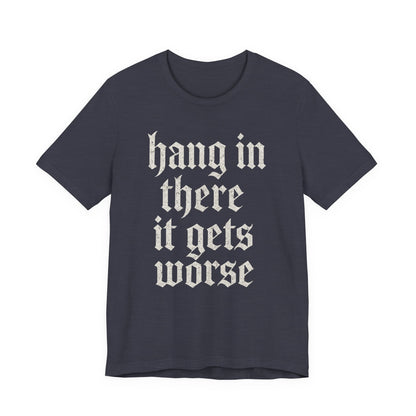 Humor negro Aguanta, empeora, cita sarcástica divertida, camiseta gráfica divertida