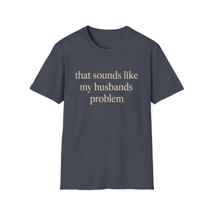 Camiseta divertida para esposa, camiseta con humor sarcástico sobre el matrimonio, camiseta con "Eso suena a problema de mi marido", regalo de aniversario, camiseta gráfica para parejas para mujer