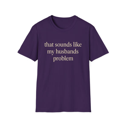 Camiseta divertida para esposa, camiseta con humor sarcástico sobre el matrimonio, camiseta con "Eso suena a problema de mi marido", regalo de aniversario, camiseta gráfica para parejas para mujer