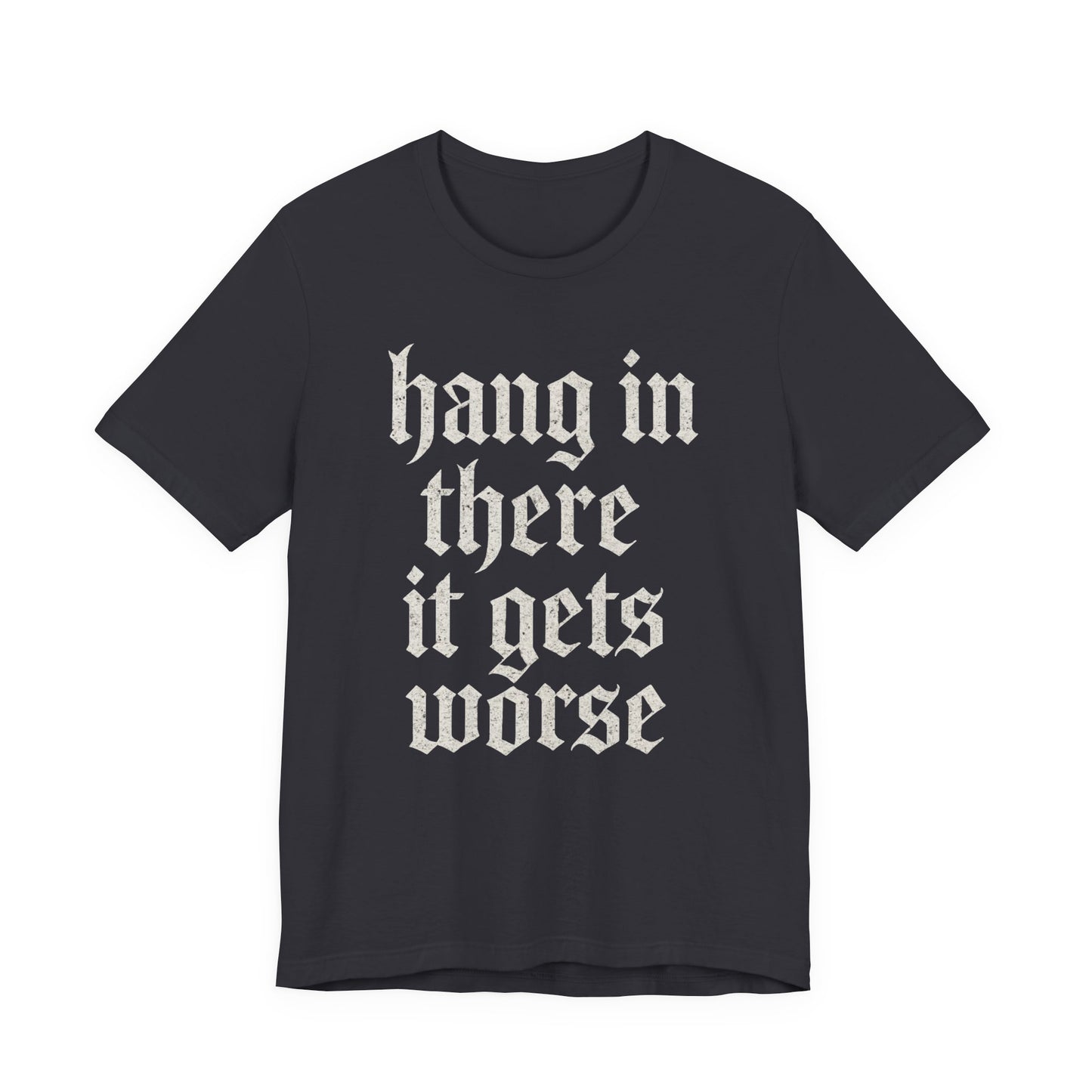 Humor negro Aguanta, empeora, cita sarcástica divertida, camiseta gráfica divertida