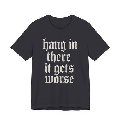 Humor negro Aguanta, empeora, cita sarcástica divertida, camiseta gráfica divertida