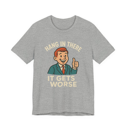 Camiseta divertida con cita sarcástica "Aguanta, que empeora", humor negro, camiseta gráfica divertida.