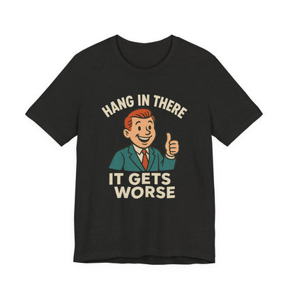 Camiseta divertida con cita sarcástica "Aguanta, que empeora", humor negro, camiseta gráfica divertida.