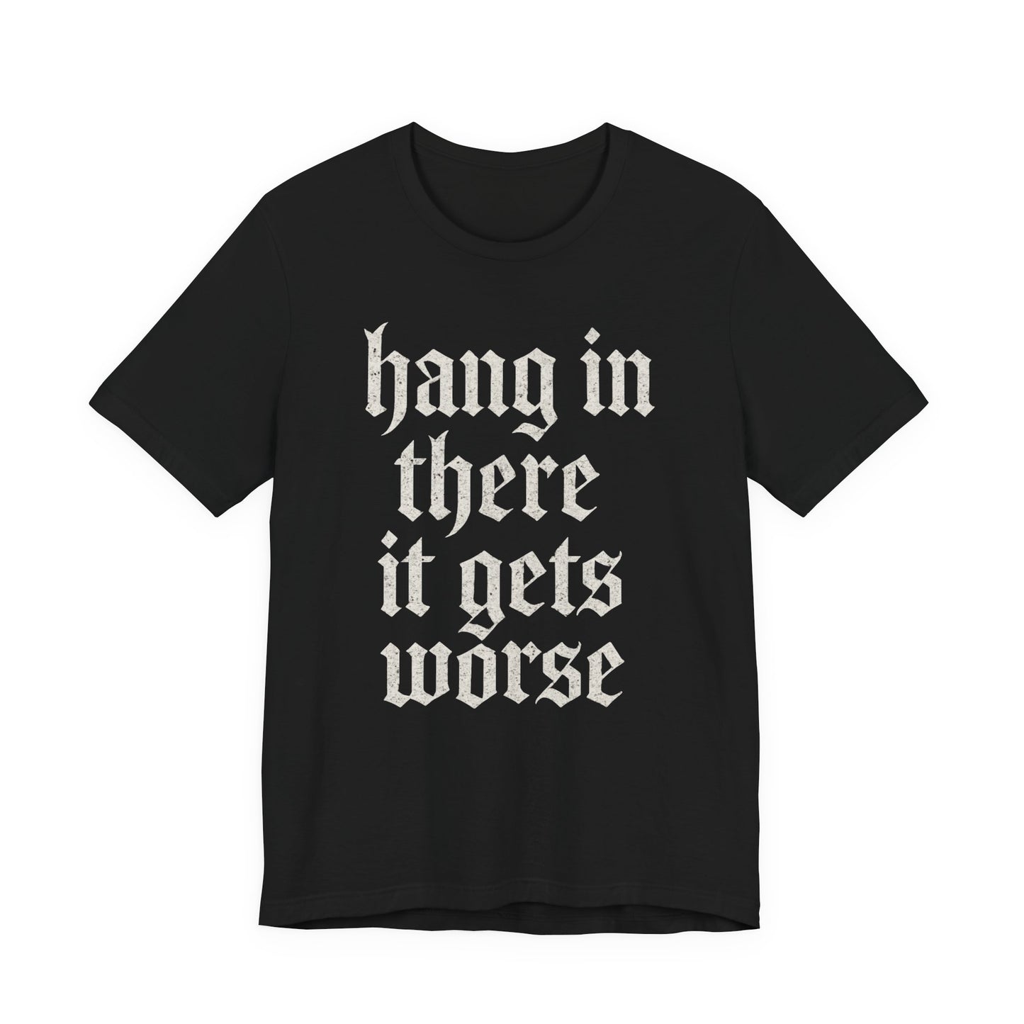 Humor negro Aguanta, empeora, cita sarcástica divertida, camiseta gráfica divertida
