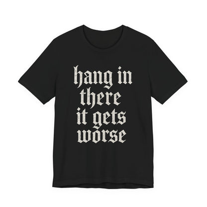 Humor negro Aguanta, empeora, cita sarcástica divertida, camiseta gráfica divertida