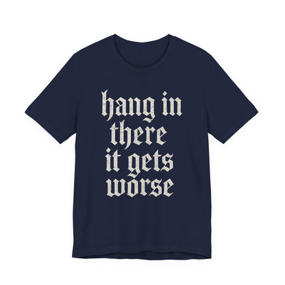 Humor negro Aguanta, empeora, cita sarcástica divertida, camiseta gráfica divertida