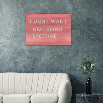 I DON T WANT NO RETRO SPECTIVE 1979 - Edward Ruscha Brushed Aluminum Print - 70x100 cm / 28x40 inches | Edward Ruscha Aluminum Print | Edward Ruscha Prints