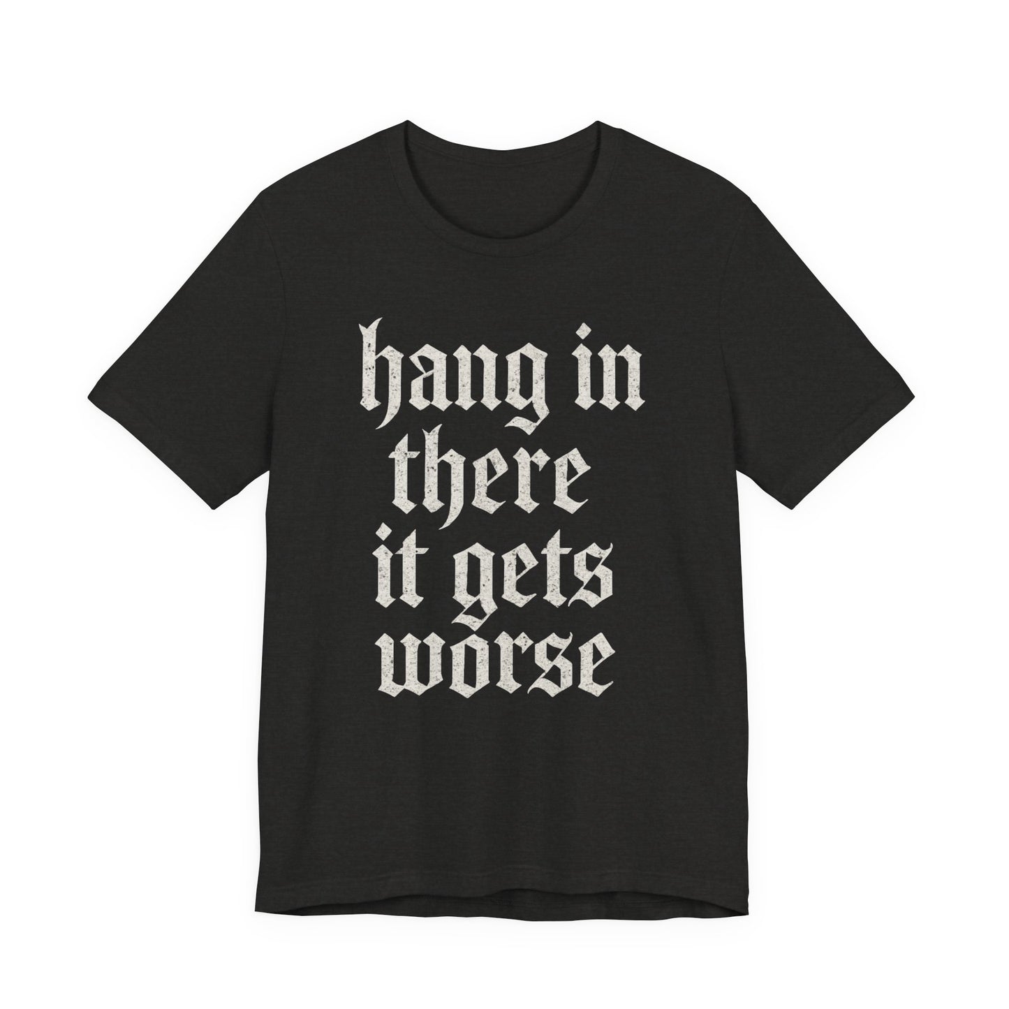Humor negro Aguanta, empeora, cita sarcástica divertida, camiseta gráfica divertida
