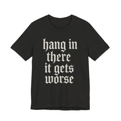 Humor negro Aguanta, empeora, cita sarcástica divertida, camiseta gráfica divertida