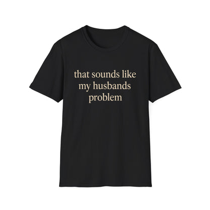 Camiseta divertida para esposa, camiseta con humor sarcástico sobre el matrimonio, camiseta con "Eso suena a problema de mi marido", regalo de aniversario, camiseta gráfica para parejas para mujer