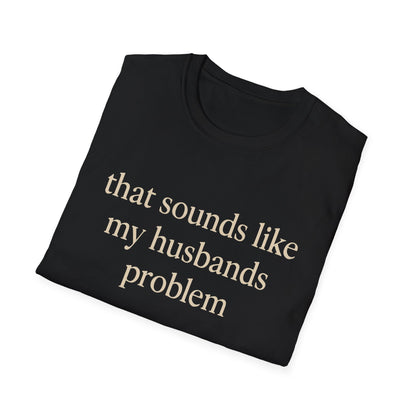 Camiseta divertida para esposa, camiseta con humor sarcástico sobre el matrimonio, camiseta con "Eso suena a problema de mi marido", regalo de aniversario, camiseta gráfica para parejas para mujer