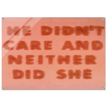 HE DIDN T CARE AND NEITHER DID SHE 1974 - Edward Ruscha Acrylic Print - 70x100 cm / 28x40″ inches