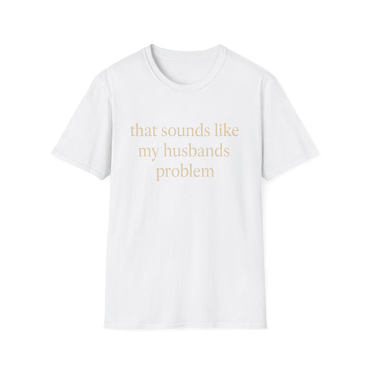 Camiseta divertida para esposa, camiseta con humor sarcástico sobre el matrimonio, camiseta con "Eso suena a problema de mi marido", regalo de aniversario, camiseta gráfica para parejas para mujer