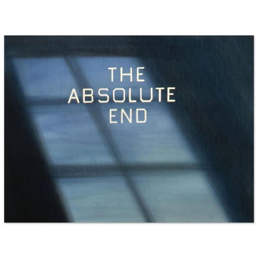 Edward Ruscha - THE ABSOLUTE END 1982  75x100 cm / 30x40inches Fine Art Poster