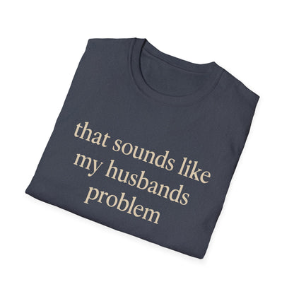 Camiseta divertida para esposa, camiseta con humor sarcástico sobre el matrimonio, camiseta con "Eso suena a problema de mi marido", regalo de aniversario, camiseta gráfica para parejas para mujer
