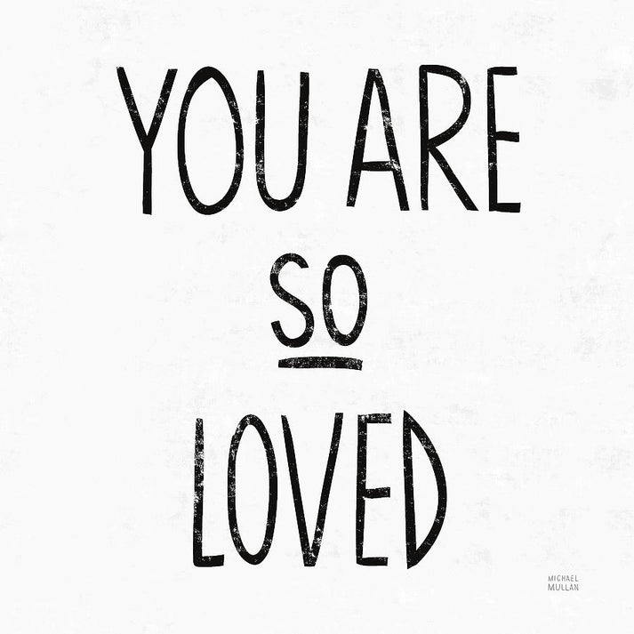 You Are So Loved Fine Art Print | RedKalion