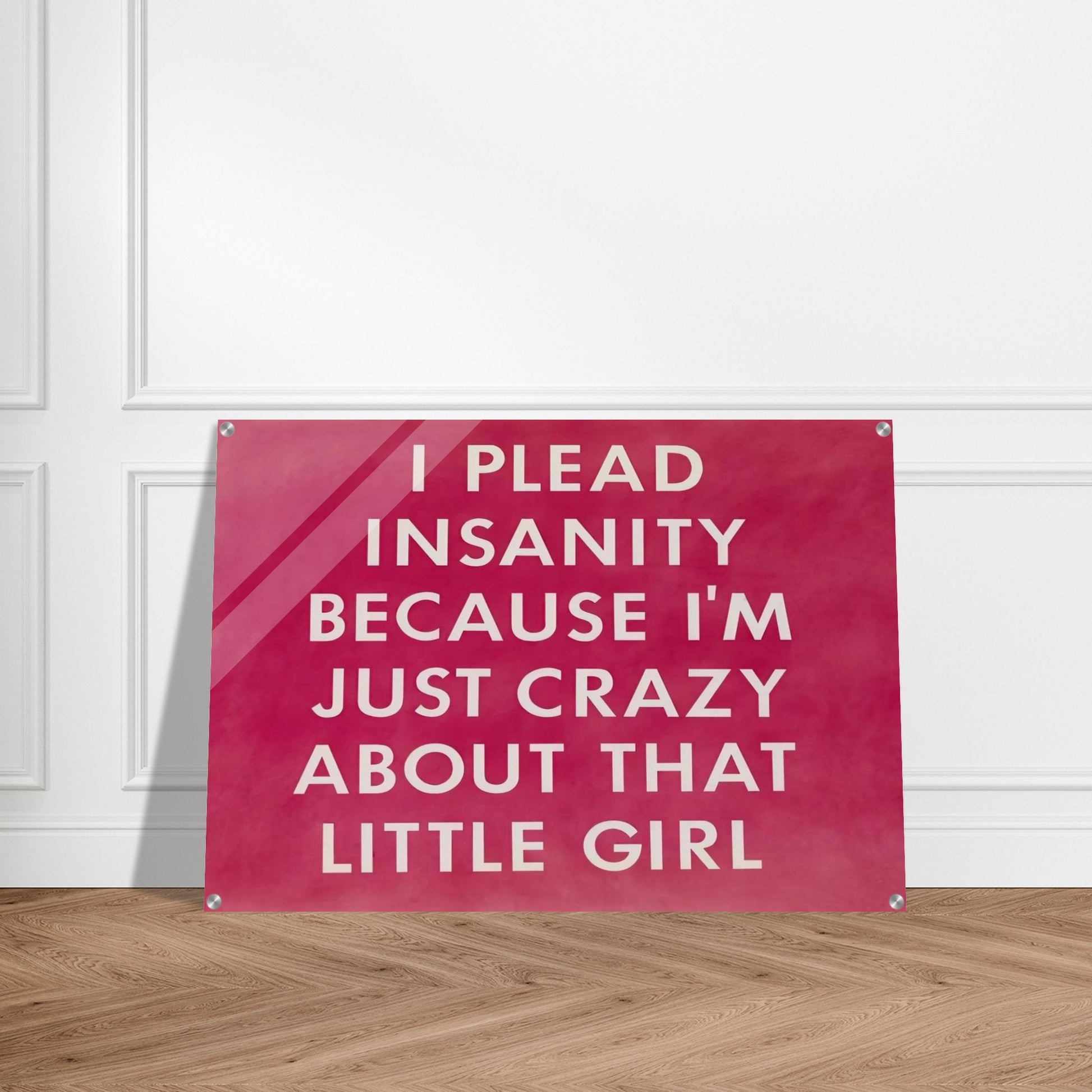 I PLEAD INSANITY BECAUSE I M JUST CRAZY ABOUT THAT GIRL 1976 - Edward Ruscha Acrylic Print - 70x100 cm / 28x40″ inches