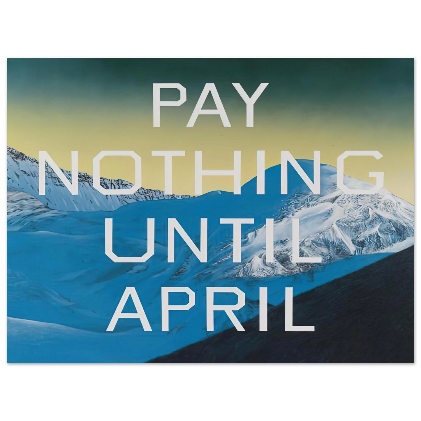 Edward Ruscha - PAY NOTHING UNTIL APRIL 2003  75x100 cm / 30x40inches Fine Art Poster