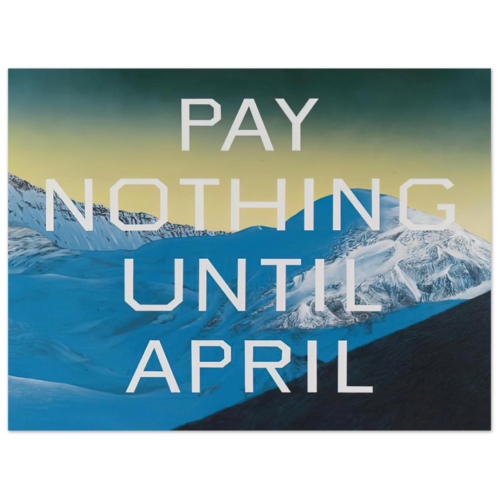 Edward Ruscha - PAY NOTHING UNTIL APRIL 2003  75x100 cm / 30x40inches Fine Art Poster