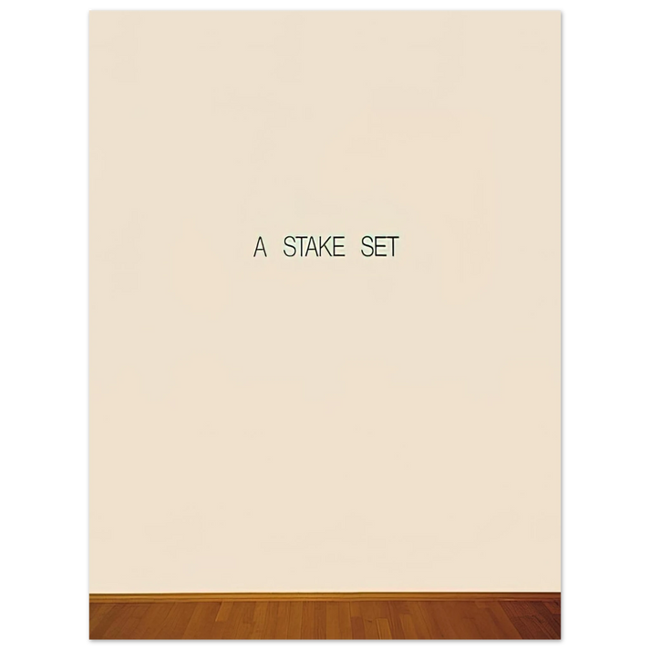 Lawrence Weiner - A Stake Set - 1969  75x100 cm / 30x40inches Fine Art Poster