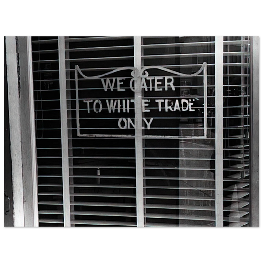 Ben Shahn - SIGN ON A RESTAURANT WE CATER TO WHITE TRADE ONLY 1938  75x100 cm / 30x40inches Fine Art Poster