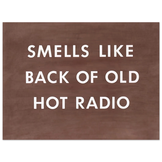 Edward Ruscha - SMELLS LIKE BACK OF OLD HOT RADIO 1976  75x100 cm / 30x40inches Fine Art Poster