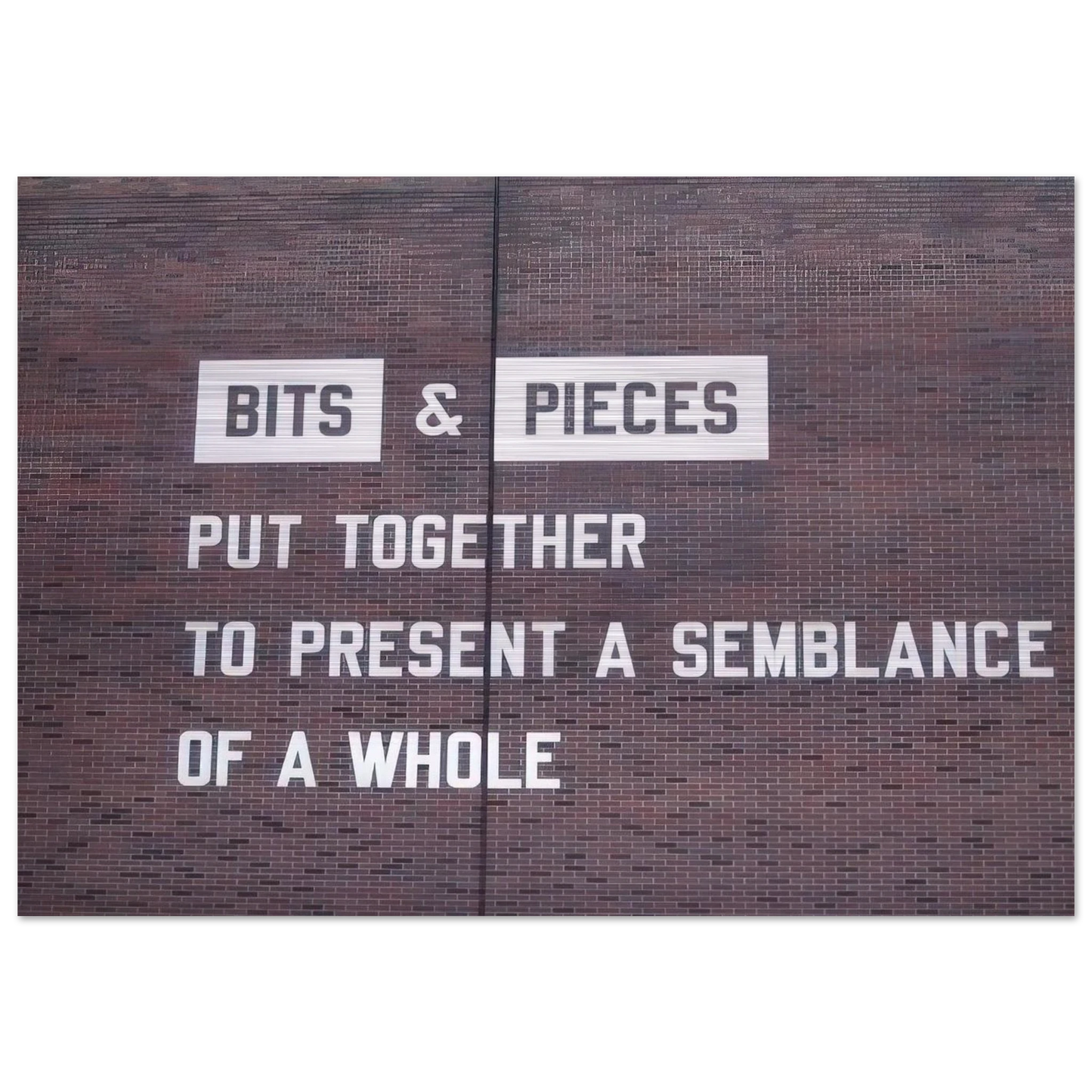 Bits  Pieces Put Together to Present a Semblance of a Whole - 2005 - Lawrence Weiner Brushed Aluminum Print - 70x100 cm / 28x40 inches | Lawrence Weiner Aluminum Print | Lawrence Weiner Prints