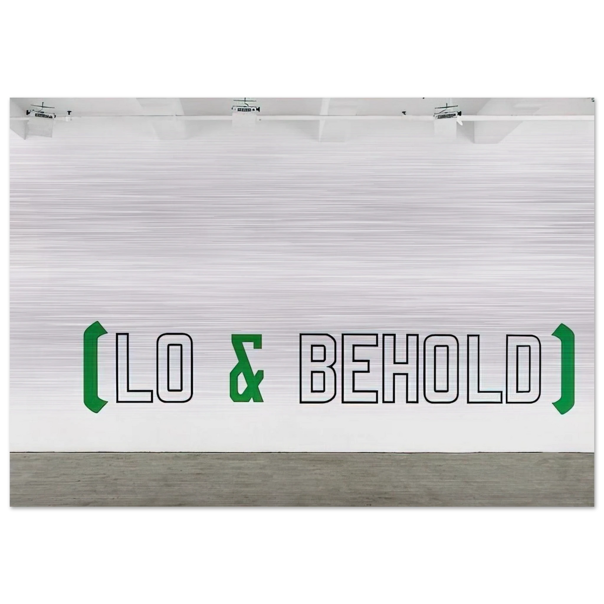Lo  Behold - 2006 - Lawrence Weiner Brushed Aluminum Print - 70x100 cm / 28x40 inches | Lawrence Weiner Aluminum Print | Lawrence Weiner Prints