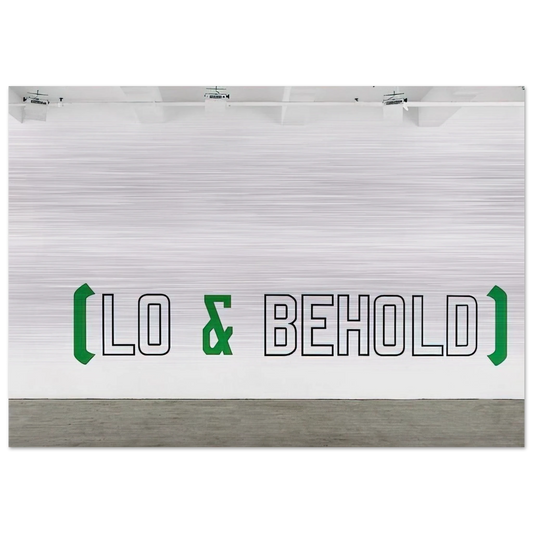 Lo  Behold - 2006 - Lawrence Weiner Brushed Aluminum Print - 70x100 cm / 28x40 inches | Lawrence Weiner Aluminum Print | Lawrence Weiner Prints